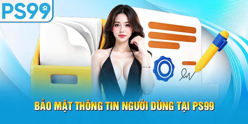 bao-mat-thong-tin-nguoi-dung-tai-ps99_7