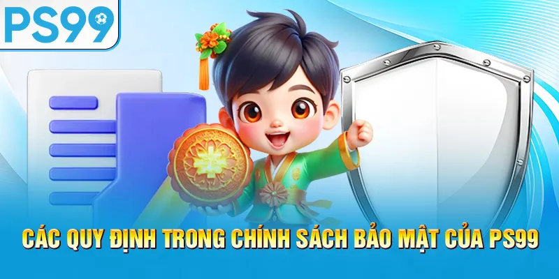 cac-quy-dinh-trong-chinh-sach-bao-mat-cua-ps99_9