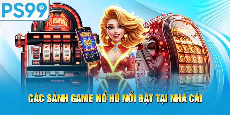 cac-sanh-game-no-hu-noi-bat-tai-nha-cai_10