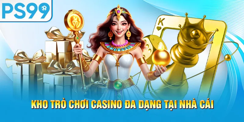 kho-tro-choi-casino-da-dang-tai-nha-cai_37