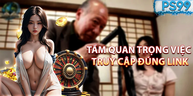 Tầm quan trọng việc truy cập đúng link